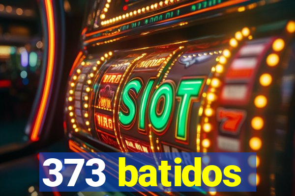 373 batidos